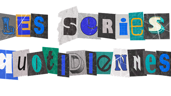 Séries quotidiennes (les)
